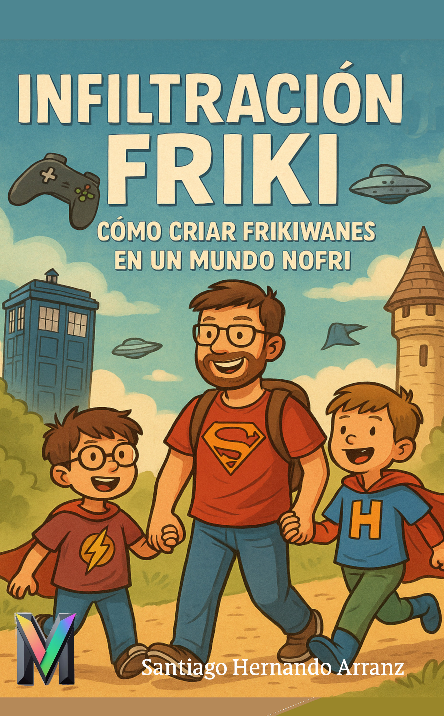 Portada de INFILTRACIÓN FRIKI: Cómo criar frikiwanes en un mundo nofri